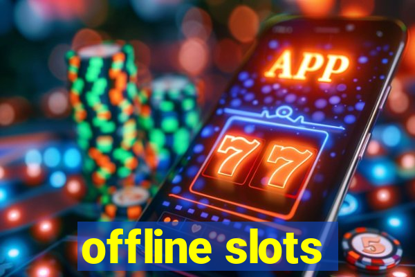 offline slots