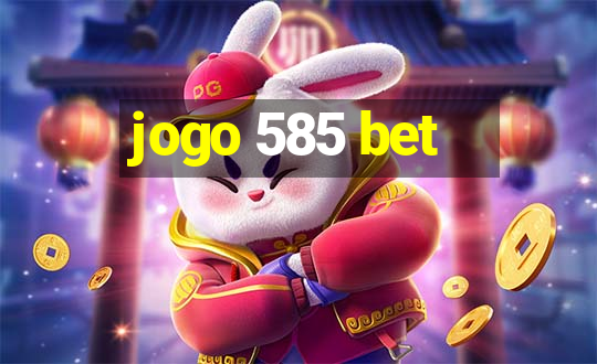 jogo 585 bet