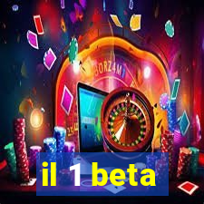 il 1 beta