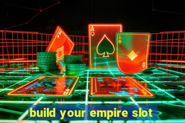 build your empire slot