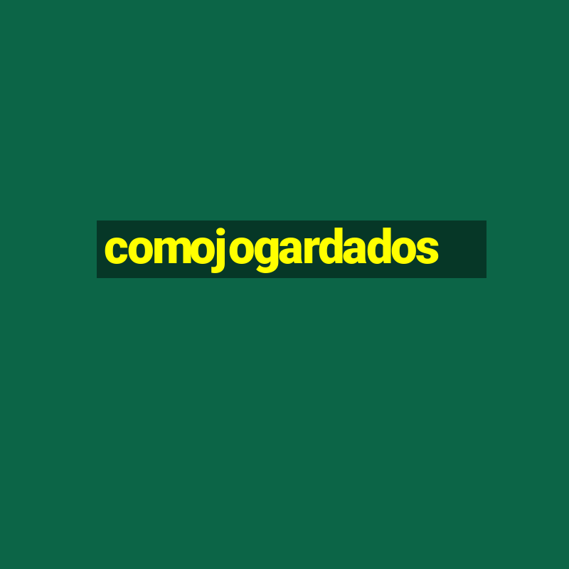 comojogardados