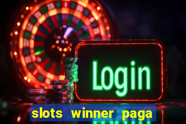 slots winner paga de verdade