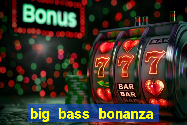 big bass bonanza slot rtp