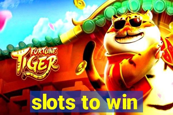 slots to win