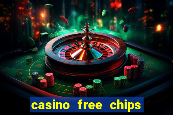 casino free chips no deposit