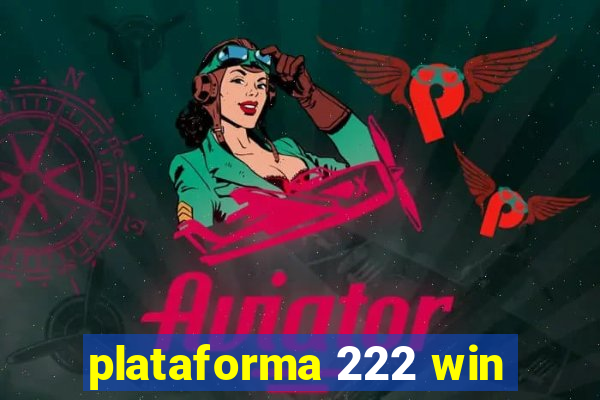 plataforma 222 win