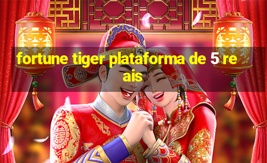 fortune tiger plataforma de 5 reais