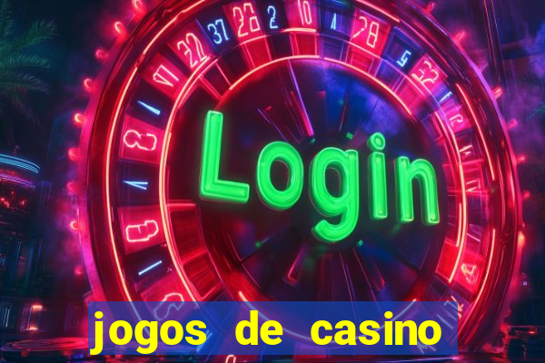 jogos de casino que da dinheiro no cadastro