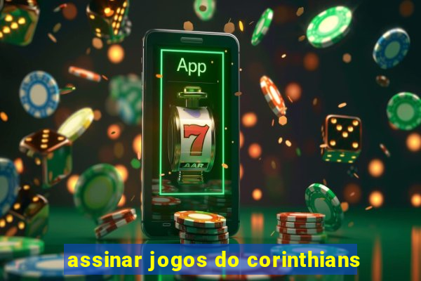 assinar jogos do corinthians