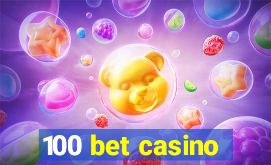 100 bet casino