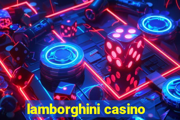 lamborghini casino