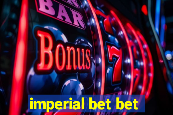 imperial bet bet