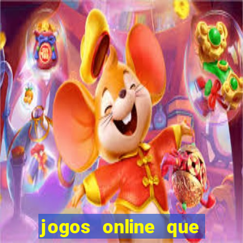 jogos online que realmente d?o dinheiro