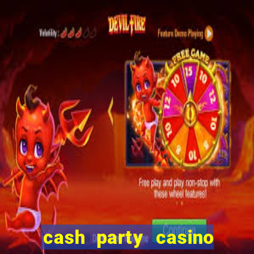 cash party casino free vegas slots