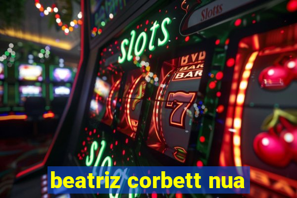 beatriz corbett nua