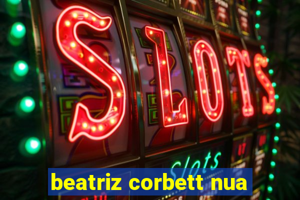 beatriz corbett nua