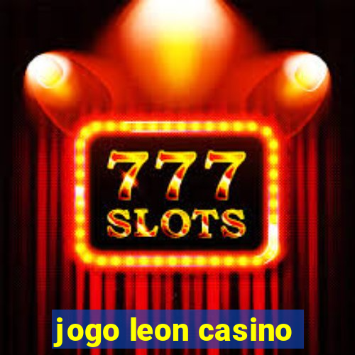 jogo leon casino