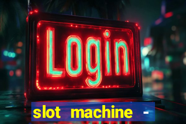 slot machine - free casino