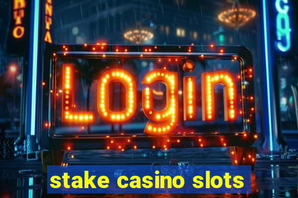 stake casino slots