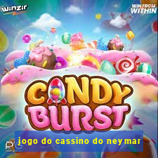 jogo do cassino do neymar