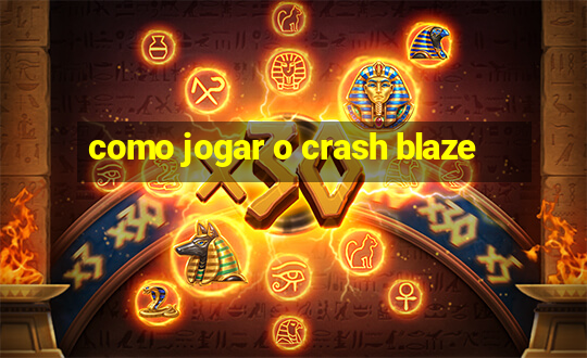 como jogar o crash blaze