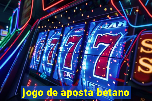 jogo de aposta betano