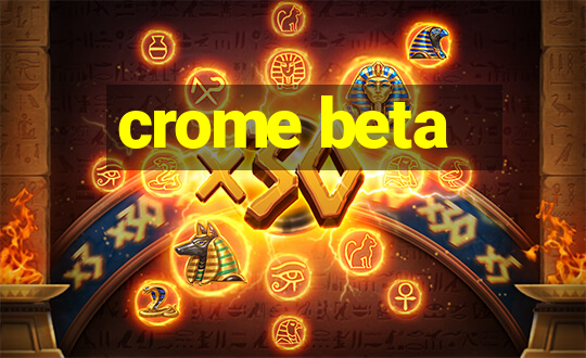 crome beta