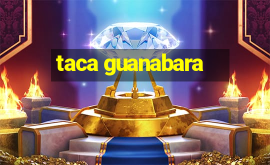 taca guanabara