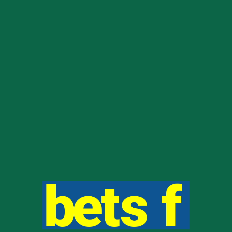 bets f