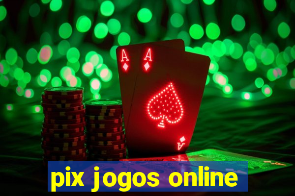 pix jogos online