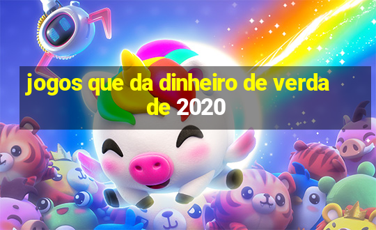 jogos que da dinheiro de verdade 2020