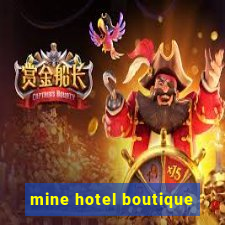 mine hotel boutique