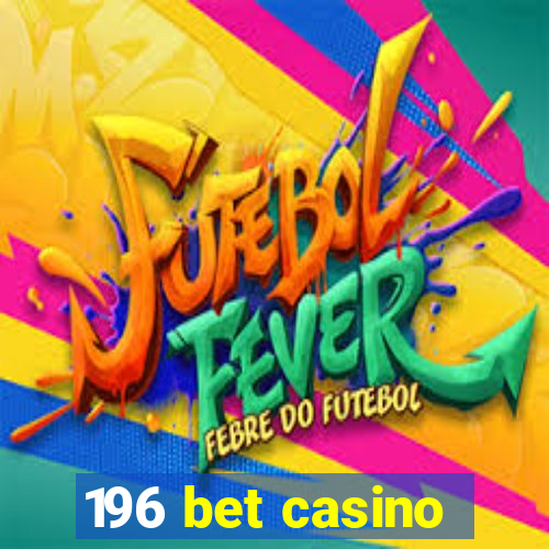 196 bet casino