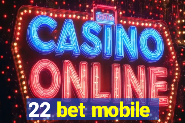 22 bet mobile