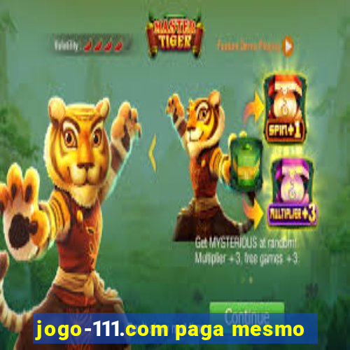 jogo-111.com paga mesmo