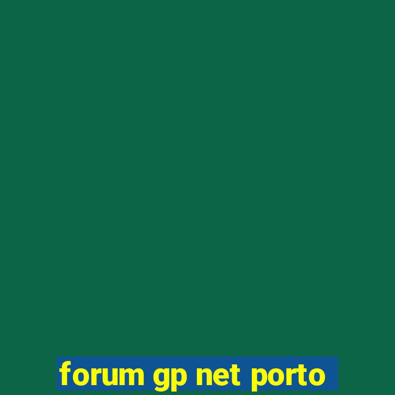 forum gp net porto