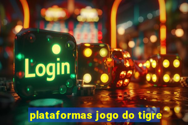 plataformas jogo do tigre