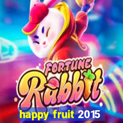 happy fruit 2015