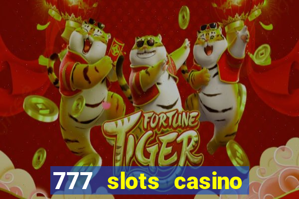 777 slots casino real money