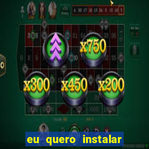 eu quero instalar o jogo do tigrinho