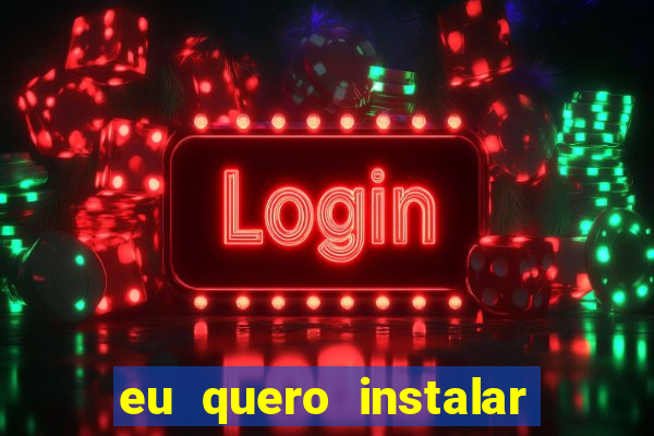 eu quero instalar o jogo do tigrinho