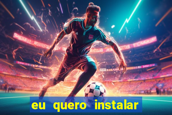 eu quero instalar o jogo do tigrinho