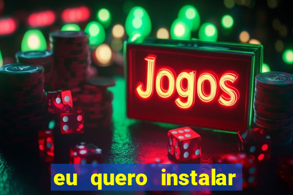 eu quero instalar o jogo do tigrinho