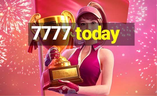 7777 today