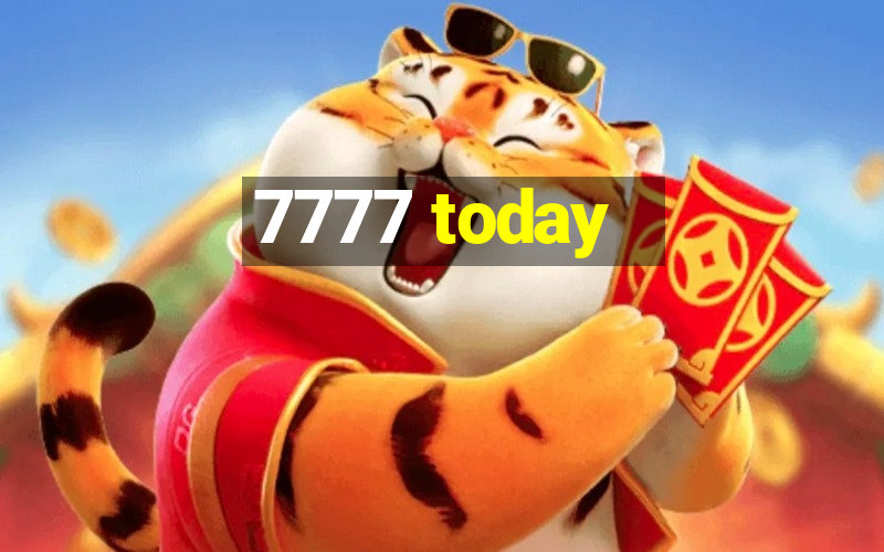 7777 today