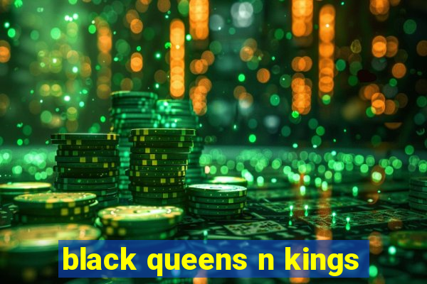 black queens n kings