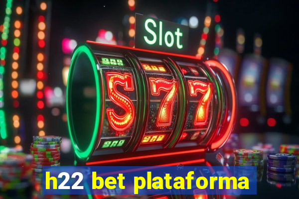 h22 bet plataforma