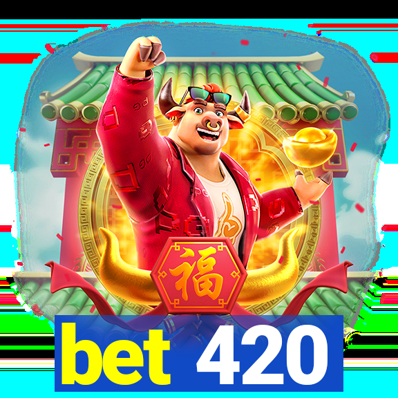 bet 420