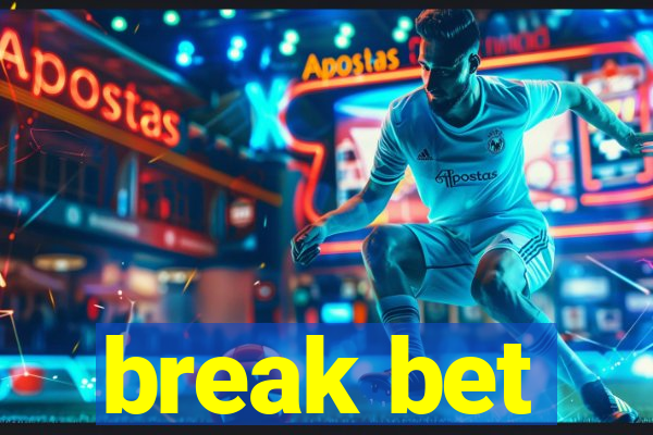 break bet