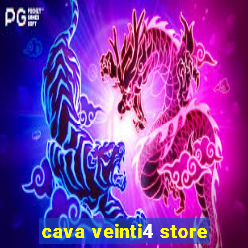 cava veinti4 store